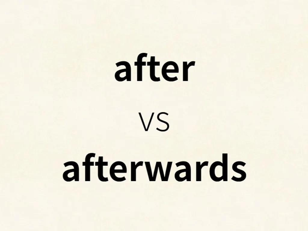 after vs afterwards