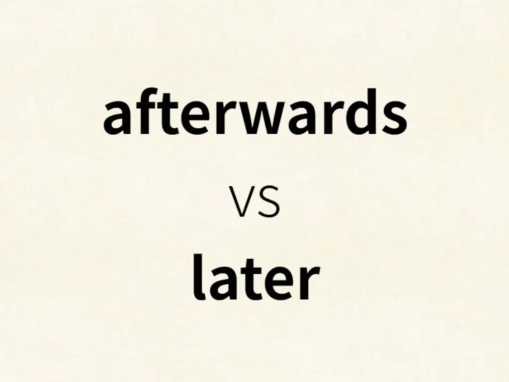 afterwards vs later