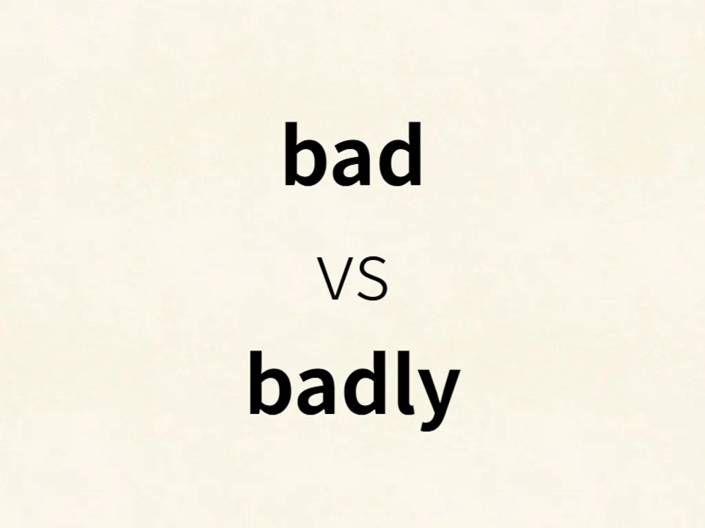 bad vs badly