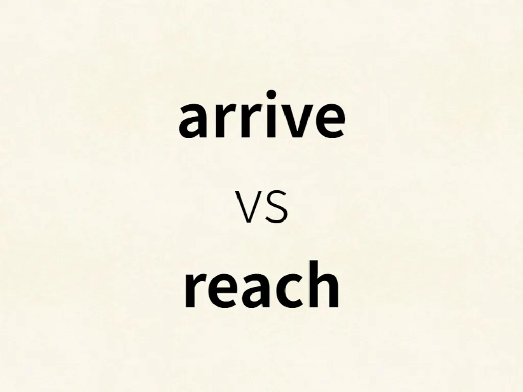 arrive vs reach