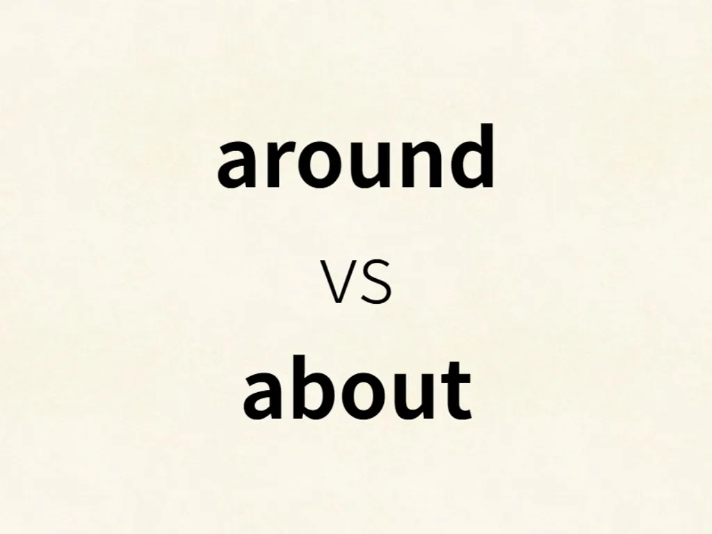 around vs about