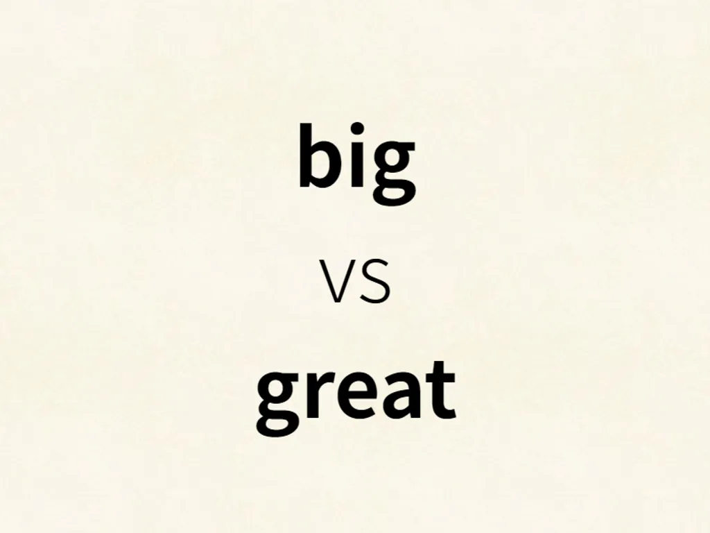 big vs great