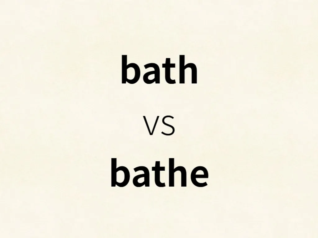 bath vs bathe