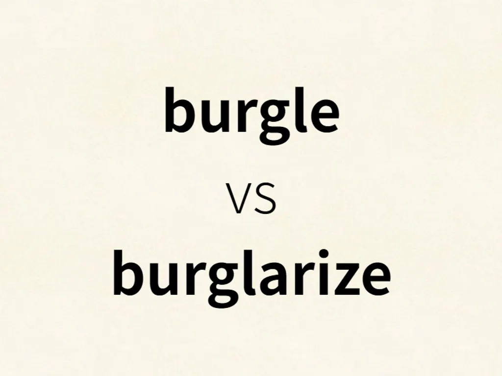 burgle vs burglarize