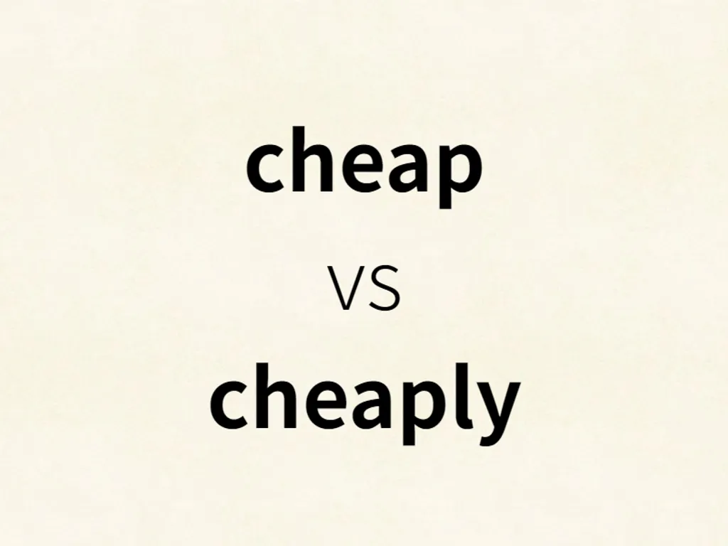 cheap vs cheaply