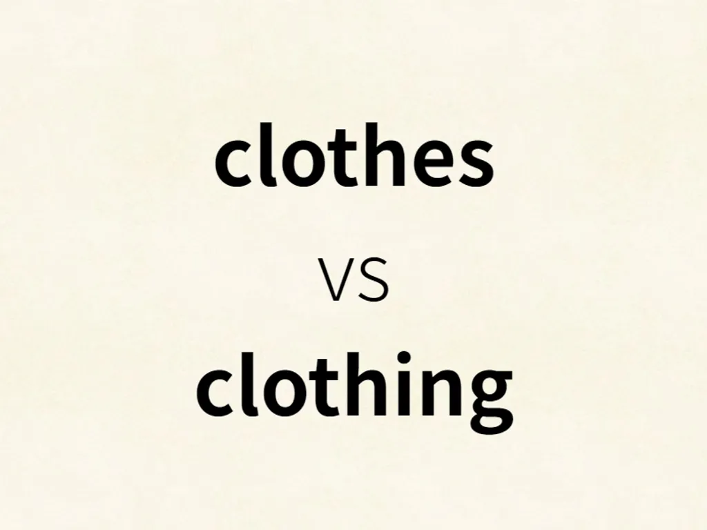 clothes vs clothing