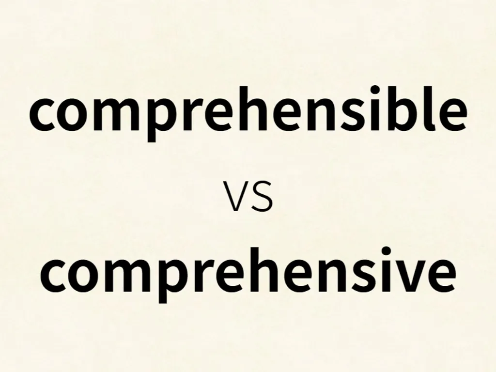 comprehensible vs comprehensive