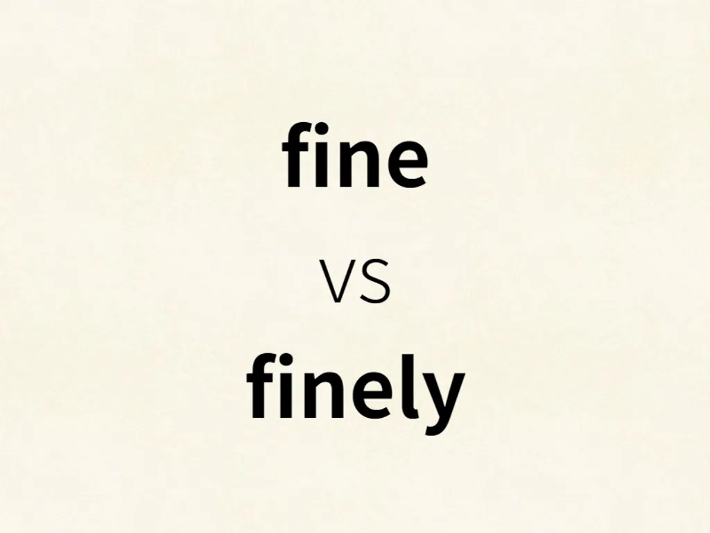 fine vs finely