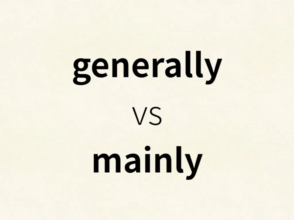 generally vs mainly