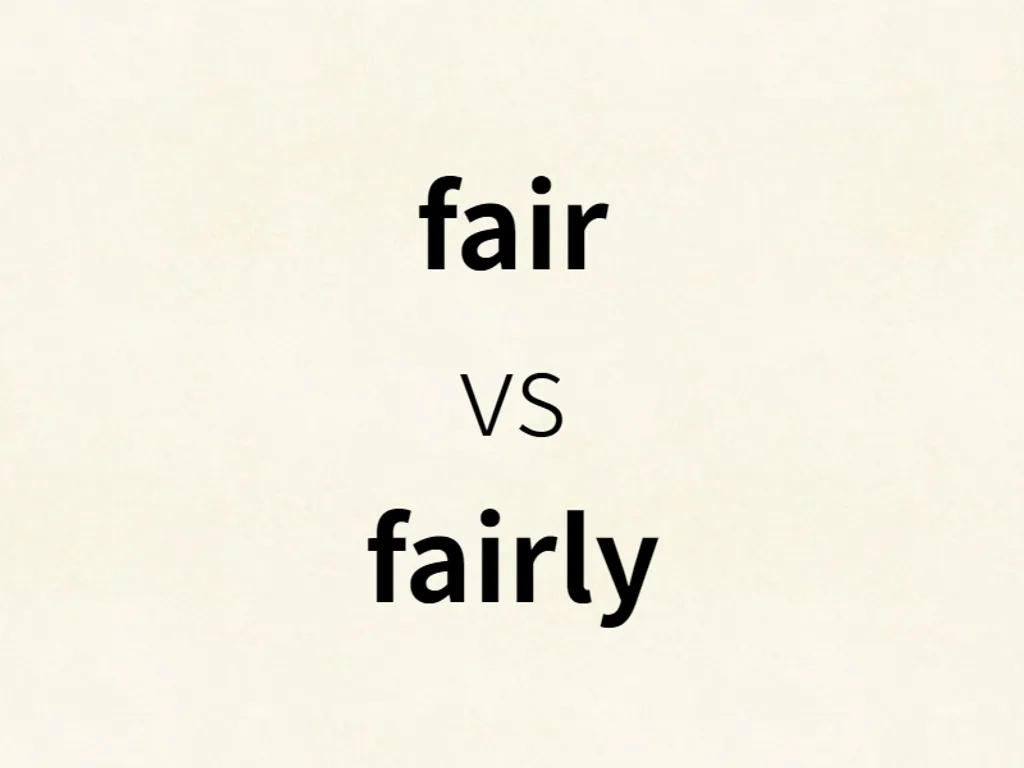 fair vs fairly