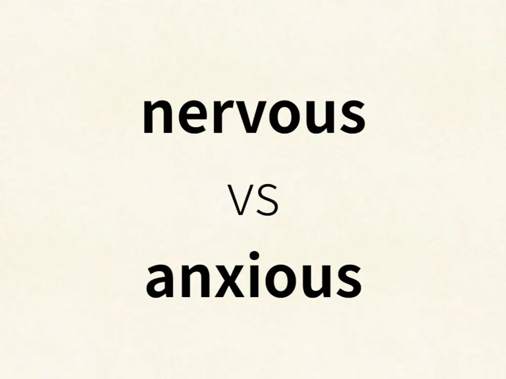 nervous vs anxious