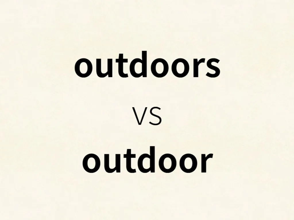 outdoors vs outdoor