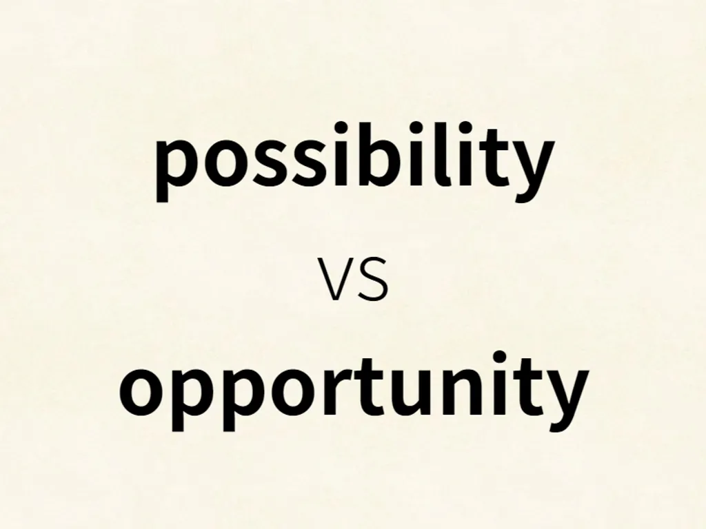 possibility vs opportunity