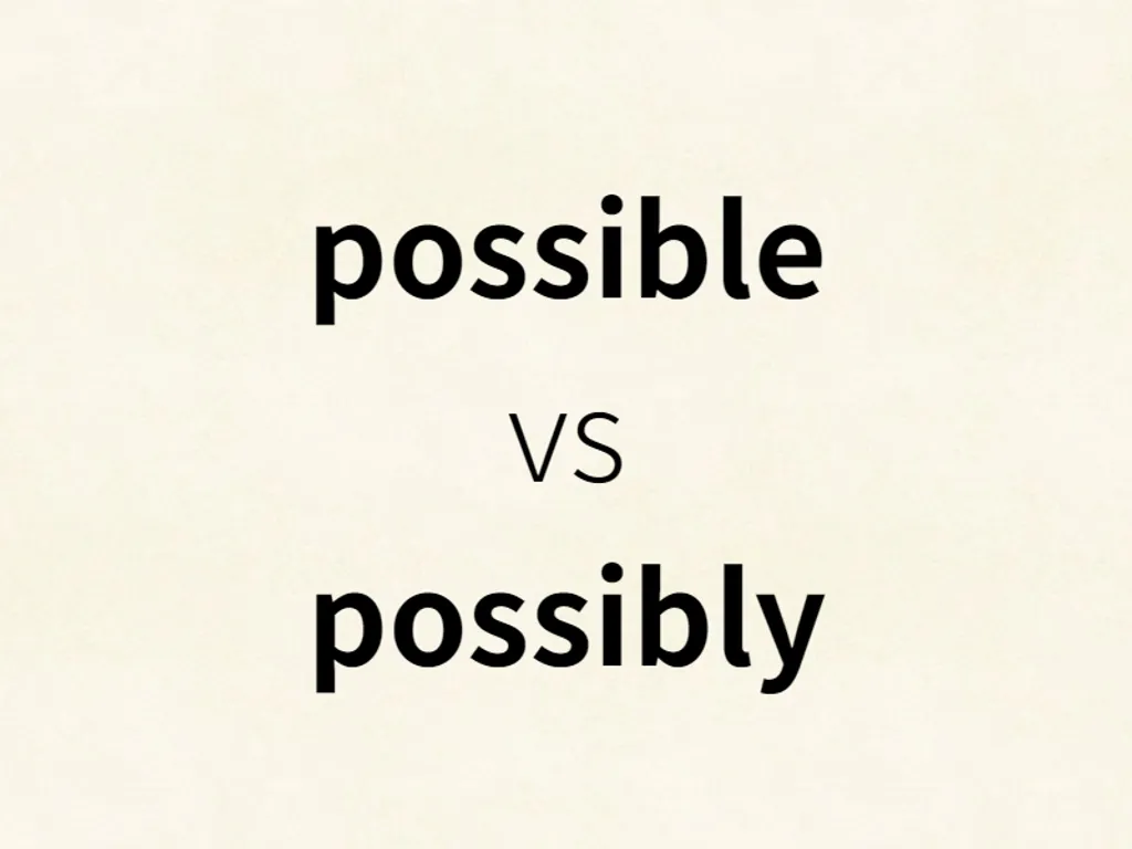 possible vs possibly