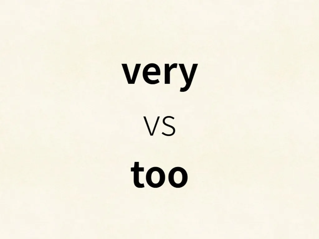 very vs too