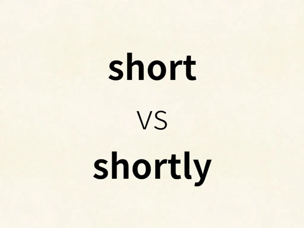 short vs shortly