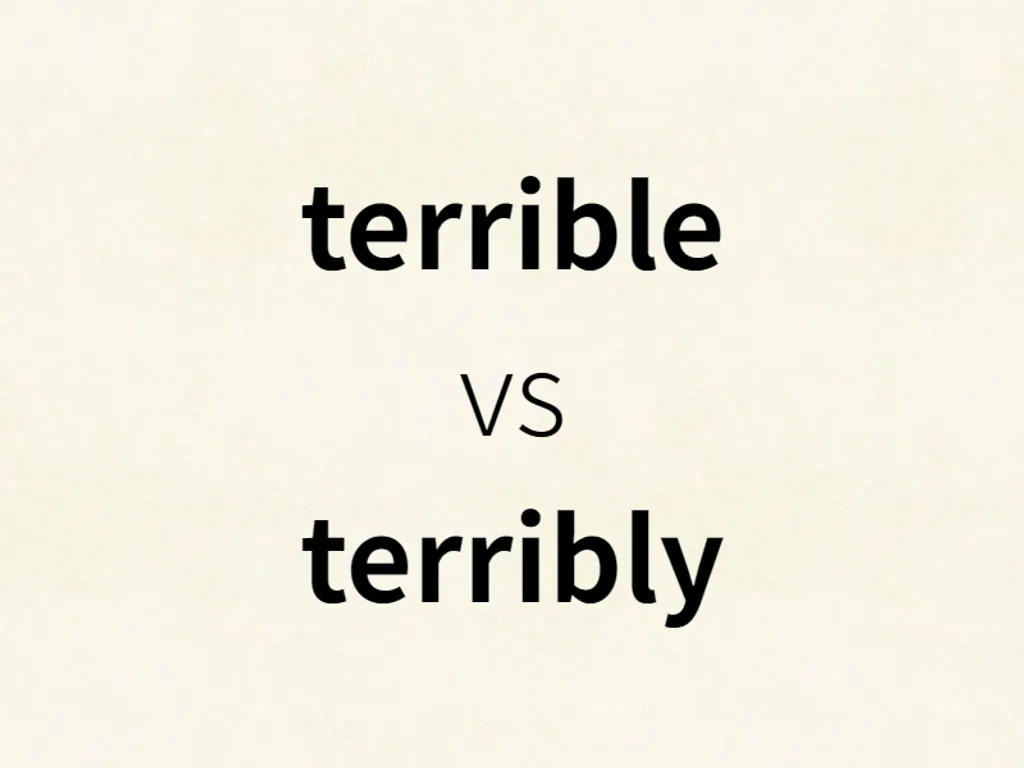 terrible vs terribly